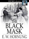 Cover image for The Black Mask: Further Adventures of the Amateur Cracksman